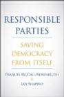 Image for Responsible parties  : saving democracy from itself