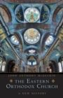 Image for The Eastern Orthodox Church: A New History