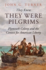 Image for They Knew They Were Pilgrims: Plymouth Colony and the Contest for American Liberty