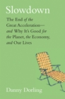 Image for Slowdown: the end of the great acceleration - and why it&#39;s good for the planet, the economy, and our lives