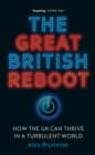 Image for The Great British Reboot: How the UK Can Thrive in a Turbulent World