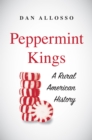 Image for Peppermint Kings: A Rural American History