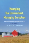 Image for Managing the Environment, Managing Ourselves: A History of American Environmental Policy