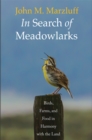 Image for In Search of Meadowlarks: Birds, Farms, and Food in Harmony with the Land