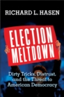 Image for Election Meltdown: Dirty Tricks, Distrust, and the Threat to American Democracy
