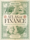 Image for Atlas of Finance : Mapping the Global Story of Money