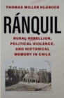 Image for Ranquil  : rural rebellion, political violence, and historical memory in chile