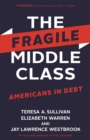 Image for The Fragile Middle Class: Americans in Debt