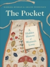 Image for The pocket  : a hidden history of women&#39;s lives, 1660-1900