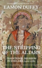 Image for The stripping of the altars  : traditional religion in England, c.1400-c.1580
