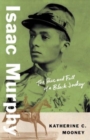 Image for Isaac Murphy  : the rise and fall of a Black jockey
