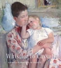 Image for Whistler to Cassatt  : American painters in France