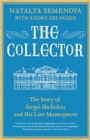 Image for The collector  : the story of Sergei Shchukin and his lost masterpieces