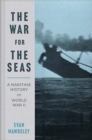 Image for The war for the seas  : a maritime history of World War II