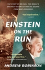 Image for Einstein on the run  : how Britain saved the world&#39;s greatest scientist