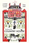 Image for The story of the country house  : a history of places and people