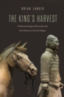 Image for The king&#39;s harvest  : a political ecology of China from the first farmers to the first empire