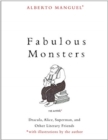 Image for Fabulous monsters  : Dracula, Alice, Superman, and other literary friends