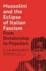 Image for Mussolini and the Eclipse of Italian Fascism: From Dictatorship to Populism
