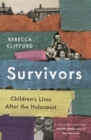 Image for Survivors: Children&#39;s Lives After the Holocaust