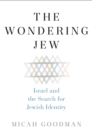 Image for The Wondering Jew: Israel and the Search for Jewish Identity