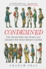 Image for Condemned: The Transported Men, Women and Children Who Built Britain&#39;s Empire