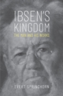 Image for Ibsen&#39;s Kingdom: The Man and His Works