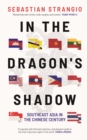 Image for In the Dragon&#39;s Shadow: Southeast Asia in the Chinese Century