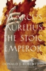 Image for Marcus Aurelius  : the stoic emperor