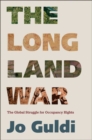 Image for The long land war  : the global struggle for occupancy rights