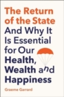 Image for The return of the state and why it is essential for our health, wealth and happiness