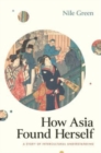 Image for How Asia found herself  : a story of intercultural understanding
