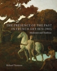 Image for The presence of the past in French art, 1870-1905  : modernity and continuity