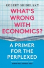 Image for What's wrong with economics?  : a primer for the perplexed