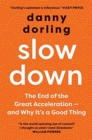 Image for Slowdown  : the end of the great acceleration - and why it&#39;s a good thing