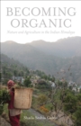 Image for Becoming Organic: Nature and Agriculture in the Indian Himalaya