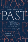Image for The Ever-Changing Past: Why All History Is Revisionist History