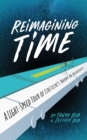 Image for Reimagining Time: A Light-Speed Tour of Einstein&#39;s Theory of Relativity