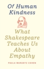 Image for Of Human Kindness: What Shakespeare Teaches Us About Empathy