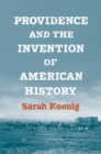 Image for Providence and the Invention of American History