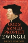 Image for Zwingli: God&#39;s Armed Prophet