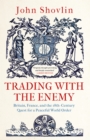 Image for Trading With the Enemy: Britain, France, and the 18Th-Century Quest for a Peaceful World Order