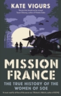 Image for Mission France: The True History of the Women of SOE