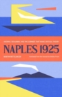 Image for Naples 1925 : Adorno, Benjamin, and the Summer That Made Critical Theory