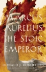 Image for Marcus Aurelius: The Stoic Emperor