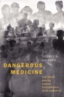 Image for Dangerous medicine  : the story behind human experiments with hepatitis