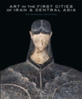 Image for Art in the first cities of Iran and Central Asia  : the Sarikhani Collection