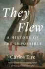Image for They flew  : a history of the impossible