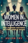 Image for Women in intelligence  : the hidden history of two world wars