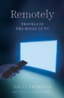 Image for Remotely  : travels in the binge of TV